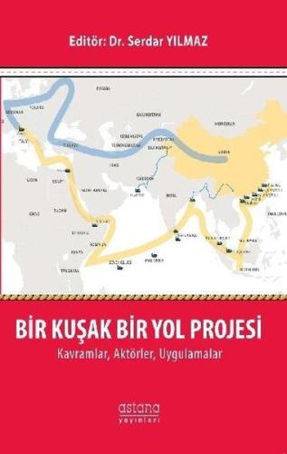 Bir Kuşak Bir Yol Projesi: Kavramlar, Aktörler, Uygulamalar | Kitap Am