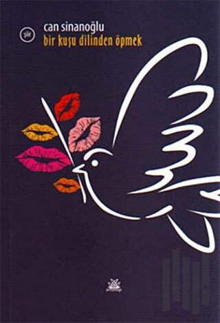 Bir Kuşu Dilinden Öpmek | Kitap Ambarı