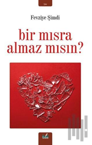 Bir Mısra Almaz Mısın ?