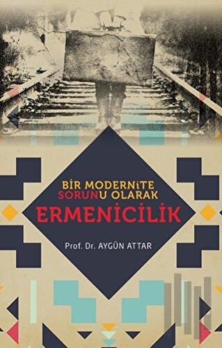 Bir Modernite Sorunu Olarak Ermenicilik | Kitap Ambarı