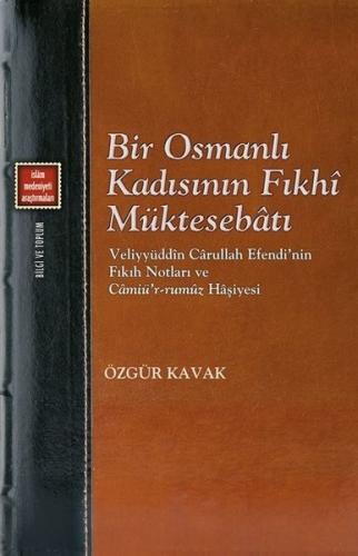 Bir Osmanlı Kadısının Fıkhi Müktesebatı: Veliyyüddin Carullah Efendi'n