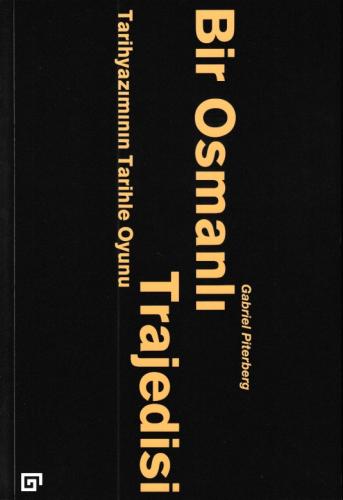 Bir Osmanlı Trajedisi - Tarihyazımının Tarihle Oyunu | Kitap Ambarı