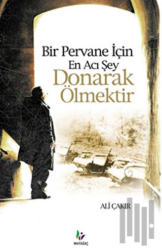 Bir Pervane İçin En Acı Şey Donarak Ölmektir
