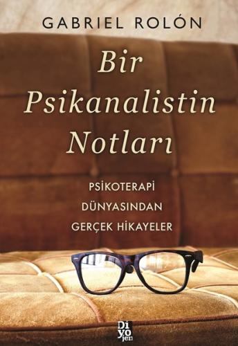Bir Psikanalistin Notları - Psikoterapi Dünyasından Gerçek Hikayeler |