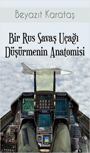 Bir Rus Savaş Uçağı Düşürmenin Anatomisi | Kitap Ambarı