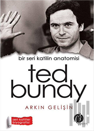 Bir Seri Katilin Anatomisi: Ted Bundy | Kitap Ambarı