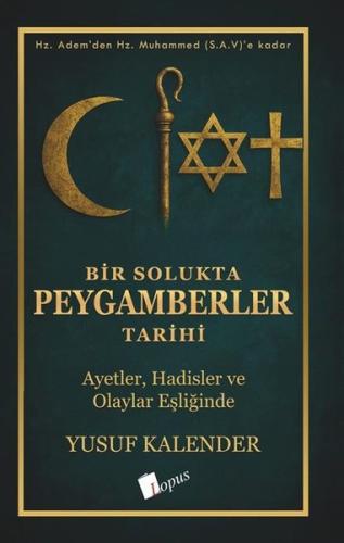 Bir Solukta Peygamberler Tarihi - Ayetler Hadisler ve Olaylar Eşliğind