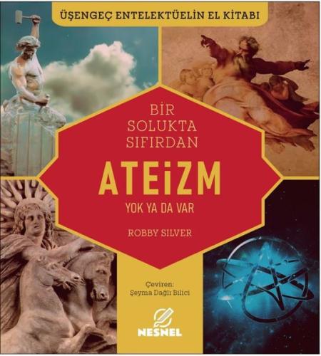 Bir Solukta Sıfırdan Ateizm - Yok ya da Var - Üşengeç Entelektüelin El Kitabı