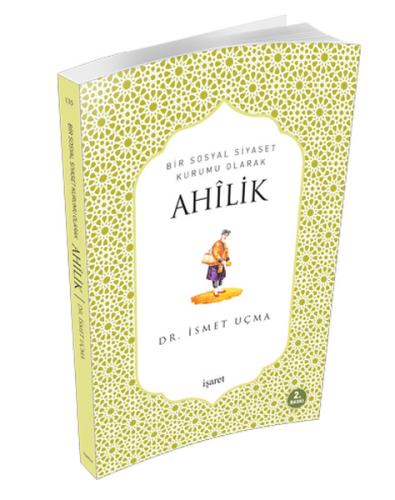 Bir Sosyal Siyaset Kurumu Olarak Ahilik (Ciltli)