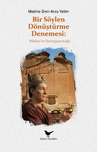 Bir Söylen Dönüştürme Denemesi: Midas'ın Serçeparmağı