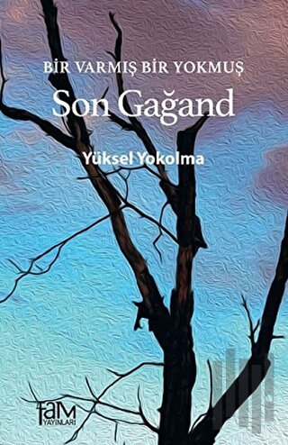 Bir Varmış Bir Yokmuş - Son Gağand | Kitap Ambarı