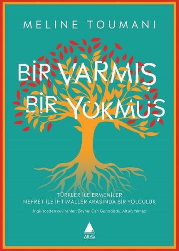 Bir Varmış Bir Yokmuş - Türkler ile Ermeniler Nefret ile İhtimaller Arasında Bir Yolculuk