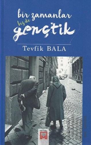 Bir Zamanlar Biz De Gençtik