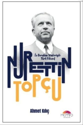 Bırakan Yönleriyle Türk Filozof: Nurettin Topçu