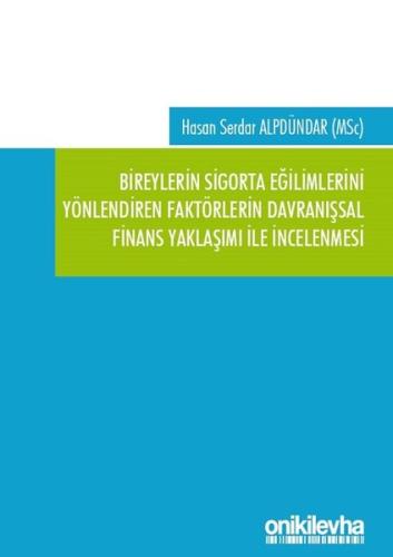 Bireylerin Sigorta Eğilimlerini Yönlendiren Faktörlerin Davranışsal Finans Yaklaşımı ile İncelenmesi