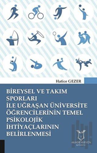 Bireysel ve Takım Sporları İle Uğraşan Üniversite Öğrencilerinin Temel Psikolojik İhtiyaçlarının Belirlenmesi