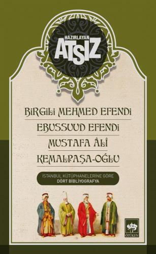 Birgili Mehmed Efendi - Ebussuud Efendi - Mustafa Ali - Kemalpaşa-Oğlu