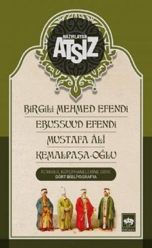 Birgili Mehmed Efendi - Ebussuud Efendi - Mustafa Ali - Kemalpaşa / Oğ