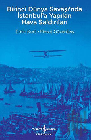 Birinci Dünya Savaşı’nda İstanbul’a Yapılan Hava Saldırıları | Kitap A