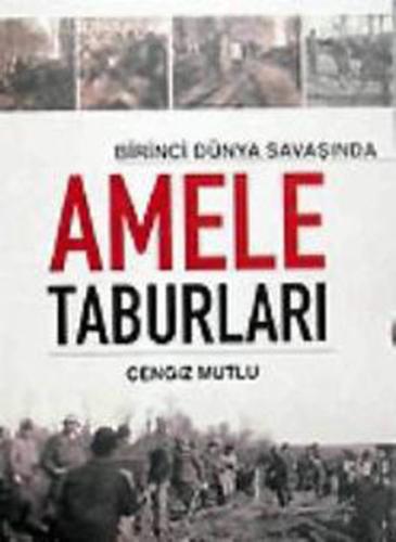 Birinci Dünya Savaşında Amele Taburları | Kitap Ambarı
