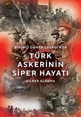 Birinci Dünya Savaşı'nda Türk Askerinin Siper Hayatı | Kitap Ambarı