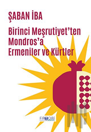 Birinci Meşrutiyet’ten Mondros’a Ermeniler ve Kürtler | Kitap Ambarı
