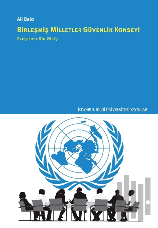 Birleşmiş Milletler Güvenlik Konseyi Eleştirel Bir Giriş | Kitap Ambar