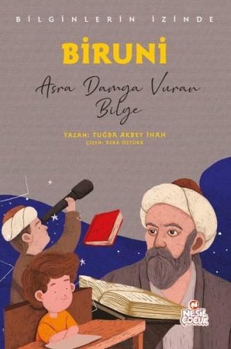 Biruni: Asra Damga Vuran Bilge - Bilginlerin İzinde | Kitap Ambarı