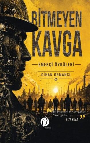 Bitmeyen Kavga - Emekçi Öyküleri | Kitap Ambarı