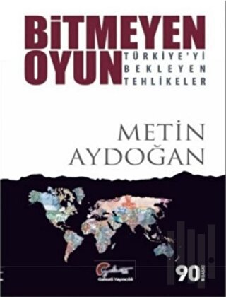Bitmeyen Oyun - Türkiye'yi Bekleyen Tehlikeler | Kitap Ambarı
