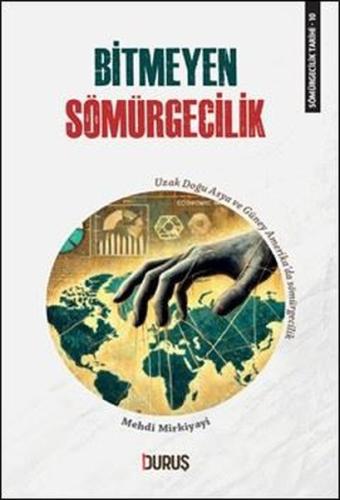 Bitmeyen Sömürgecilik - Sömürgecilik Tarihi 10 | Kitap Ambarı