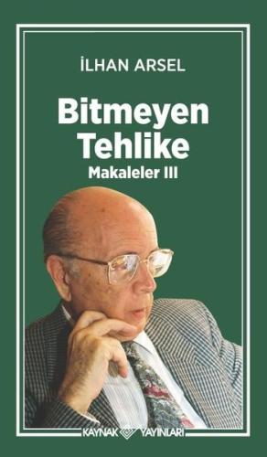 Bitmeyen Tehlike - Makaleler 3 | Kitap Ambarı