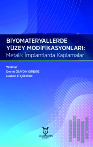 Biyomateryallerde Yüzey Modifikasyonları: Metalik İmplantlarda Kaplamalar