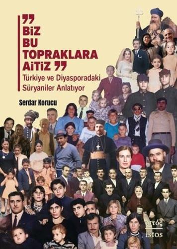 Biz Bu Topraklara Aitiz - Türkiye ve Diyasporadaki Süryaniler Anlatıyo