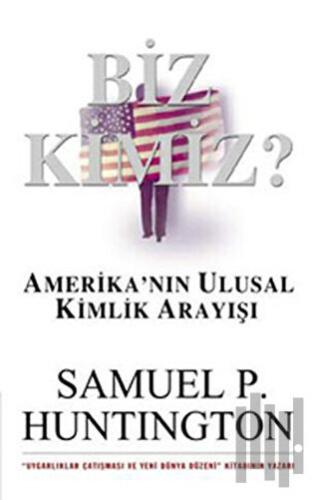 Biz Kimiz? Amerika'nın Ulusal Kimlik Arayışı