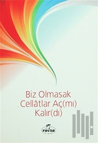 Biz Olmasak Cellatlar Aç(mı) Kalır(dı)