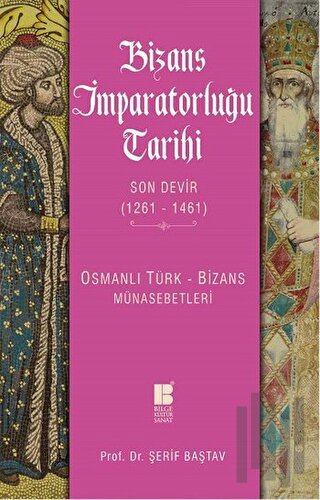 Bizans İmparatorluğu Tarihi - Son Devir (1261-1461) | Kitap Ambarı