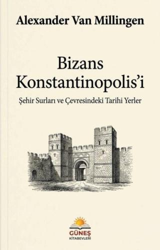 Bizans Konstantinopolis'i - Şehir surları ve Çevresindeki Tarihi Yerle