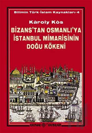 Bizans’tan Osmanlı’ya İstanbul Mimarisinin Doğu Kökeni | Kitap Ambarı