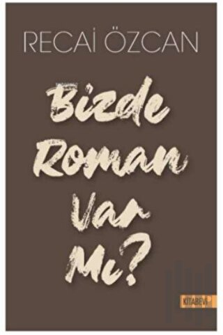 Bizde Roman Var mı? | Kitap Ambarı