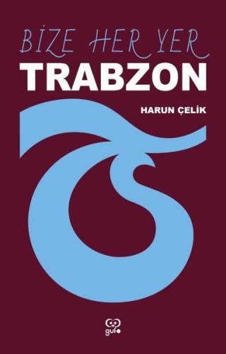 Bize Her Yer Trabzon | Kitap Ambarı