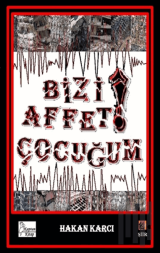 Bizi Affet Çocuğum! | Kitap Ambarı