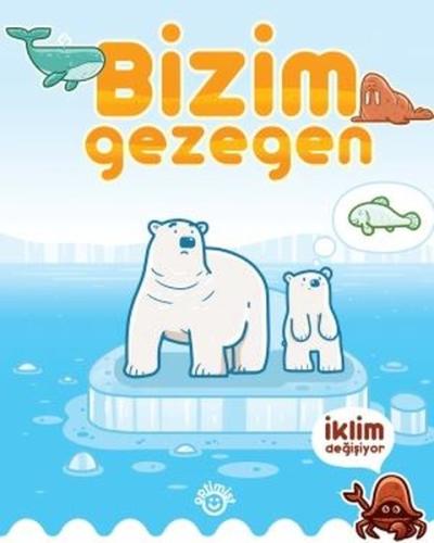 Bizim Gezegen - İklim Değişiyor | Kitap Ambarı