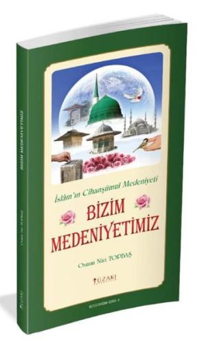 Bizim Medeniyetimiz - Kutlu Doğum Serisi 9 | Kitap Ambarı