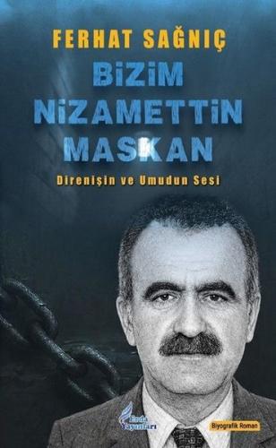 Bizim Nizamettin Maskan - Direnişin ve Umudun Sesi | Kitap Ambarı