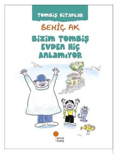 Bizim Tombiş Evden Hiç Anlamıyor | Kitap Ambarı
