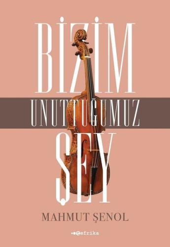 Bizim Unuttuğumuz Şey | Kitap Ambarı