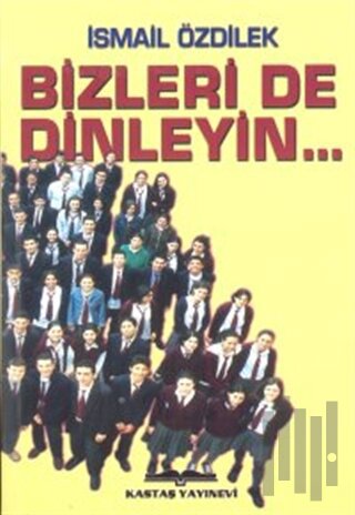 Bizleri de Dinleyin...