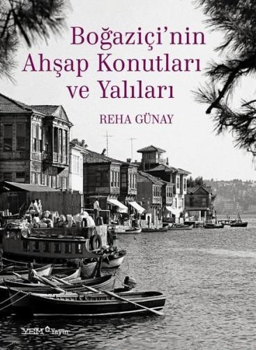 Boğaziçi’nin Ahşap Konutları ve Yalıları (Ciltli) | Kitap Ambarı