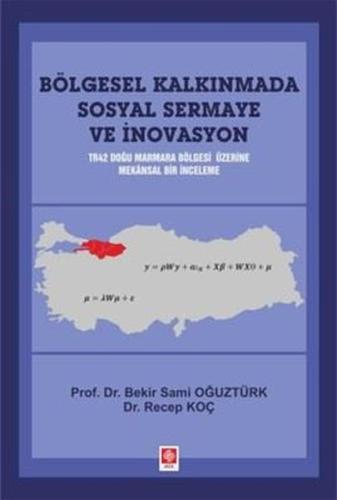 Bölgesel Kalkınmada Sosyal Sermaye ve İnovasyon - TR42 Doğu Marmara Bölgesi Üzerine Mekansal Bir İnc